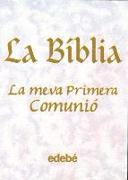 La Bíblia : la meva primera comunió