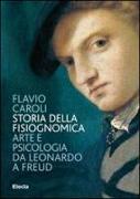 Storia della fisiognomica. Arte e psicologia da Leonardo a Freud