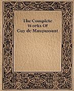 The Complete Works of Guy de Maupassant (1917)