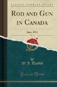 Rod and Gun in Canada, Vol. 13: June, 1911 (Classic Reprint)