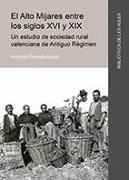 El Alto Mijares entre los siglos XVI y XIX : un estudio de sociedad rural valenciana de Antiguo Régimen