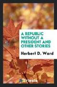 A Republic Without a President and Other Stories