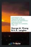 University of Toronto Studies. Review of Historical Publications Relating to Canada, Vol. XV