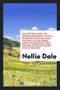 On the Teaching of English Reading: With a Running Commentary on the Dale Readers - Steps to Reading, First Primer, Second Primer, Infant Reader