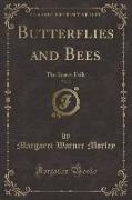 Butterflies and Bees, Vol. 2: The Insect Folk (Classic Reprint)