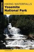 Hiking Waterfalls Yosemite National Park: A Guide to the Park's Greatest Waterfalls