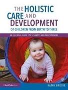 The Holistic Care and Development of Children from Birth to Three