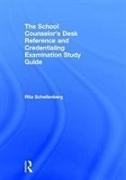 The School Counselor’s Desk Reference and Credentialing Examination Study Guide