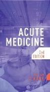 Acute Medicine, Second Edition