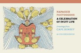 Napachie Pootoogook a Celebration of Inuit Life Coloring Book