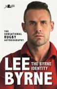 Byrne Identity, The - The Sensational Rugby Autobiography
