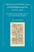 Admiralty and Maritime Laws in the Mediterranean Sea (Ca. 800-1050): The Kit&#257,b Akriyat Al-Sufun Vis-À-VIS the Nomos Rhodion Nautikos