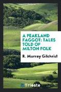 A Peakland Faggot: Tales Told of Milton Folk
