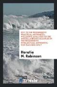 Key to the Progressive Practical Arithmetic: Including Analyses of the Miscellaneous Examples in the Progressive Intellectual Arithmetic: For Teachers