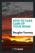 How to take care of your home