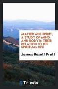 Matter and spirit, a study of mind and body in their relation to the spiritual life
