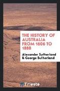 The History of Australia from 1606 to 1888