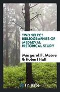 Two Select Bibliographies of Mediæval Historical Study