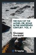 The Rule of the Monk, Or, Rome in the Nineteenth Century. Vol. II