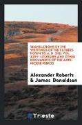 Translations of the Writtings of the Fathers Down to A. D. 325, Vol. XXIV: Liturgies and Other Documents of the Ante-Nicene Period