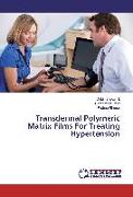 Transdermal Polymeric Matrix Films For Treating Hypertension