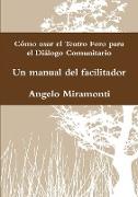 Cómo usar el Teatro Foro para el Diálogo Comunitario - Un manual del facilitador