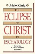 The Eclipse of Christ in Eschatology