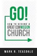 Go: How to Become a Great Commission Church