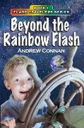 Beyond the Rainbow Flash: Book 1 in the Flash Travelers Series