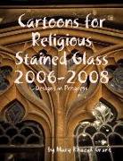 Cartoons for Religious Stained Glass 2006-2008