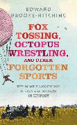 Fox Tossing, Octopus Wrestling and Other Forgotten Sports