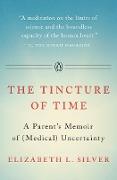 The Tincture of Time: A Parent's Memoir of (Medical) Uncertainty