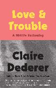 Love and Trouble: A Midlife Reckoning