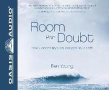 Room for Doubt (Library Edition): How Uncertainty Can Deepen Your Faith
