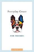 Everyday Grace for Friends: 60 Devotions