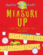 Measure Up: Length, Mass, Capacity, Time, and Money