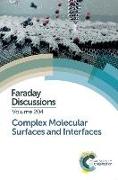 Complex Molecular Surfaces and Interfaces: Faraday Discussion 204