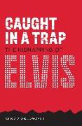 Caught in a Trap: The Kidnapping of Elvis