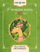 The Prehistoric Masters of Art Volume 2: Discover Art History with a Prehistoric Twist!