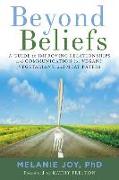 Beyond Beliefs: A Guide to Improving Relationships and Communication for Vegans, Vegetarians, and Meat Eaters