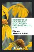 The history of educational legislation in Ohio from 1803 to 1850