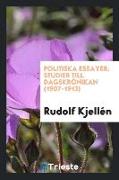 Politiska Essayer: Studier Till Dagskrönikan (1907-1913)