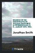 Reunion of the descendents of William Smith held in Peterborough, N. H., August 10th, 1904