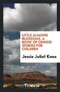 Little Almond Blossoms: A Book of Chinese Stories for Children