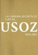 La librería secreta de Luis de Usoz (1805-1865): Catálogo de exposiciones