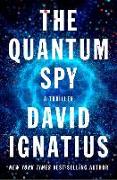 The Quantum Spy: A Thriller