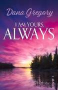 I Am Yours, Always: Volume 1