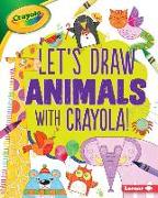 Let's Draw Animals with Crayola (R) !