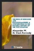 The Birds of Berkshire and Buckinghamshire: A Contribution to the Natural History of the Two Counties