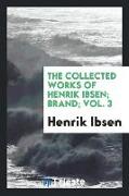 The Collected Works of Henrik Ibsen, Brand, Vol. 3